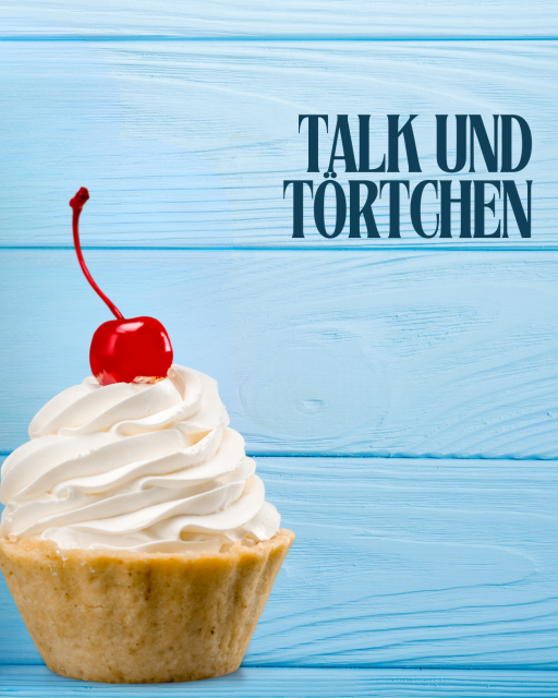 "Talk und Törtchen"